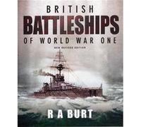 British Battleships of World War One by R. A. Burt R A Burt (Auteur)