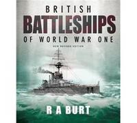 British Battleships of World War One by R A Burt R A Burt (Auteur)