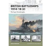 British Battleships: The Super Dreadnoughts, 1914-18 (New Vanguard) (Paperback) Angus Konstam, (Auteur)