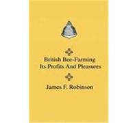 British Bee-Farming - Its Profits and Pleasures Wade, Henry, Robinson, James F. (Auteur)
