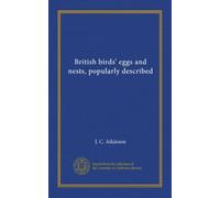 British birds' eggs and nests, popularly described