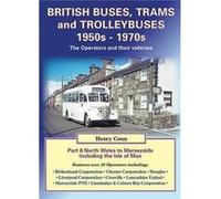 British Buses, Trams And Trolleybuses 1950S-1970S: North Wales To Merseyside Including The Isle Of Man 8 (Road Transport Heritage) (Paperback) Henry Conn, (Auteur)