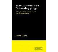British Capitalism At The Crossroads, 1919 1932
