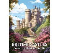 British Castles: Colouring Book for Adults with Beautiful Palace, Charming Scenery and Peaceful Landscape