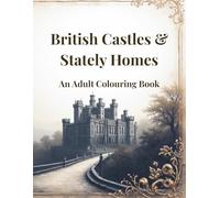 British Castles & Stately Homes: A Adult Colouring Book