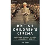 British Children's Cinema: From The Thief of Baghdad to Wallace and Gromit - [Version Originale] Inconnu (Auteur)