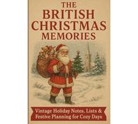 British Christmas Memories: Vintage Holiday Notes. Notebook. Rectro. Festive Planning. Cosy. Days. Ideal holiday gift. Happy Family Celebrations. Yew ... Grandma, friends, and all Christmas lovers.