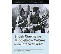 British Cinema and the Middlebrow Audience in the Interwar Years, Exeter Studies in Film History Lawrence Napper (Auteur)