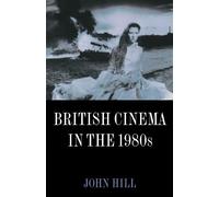 British Cinema In The 1980S: Issues and Themes