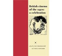 British Cinema of the 1950s Ian MacKillop, Neil Sinyard (Auteur)