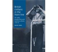 British Civilians in the Front Line by Helen Jones Helen Jones (Auteur)