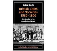 British Clubs And Societies 1580-1800