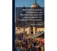 British Colonial Experience in Waziristan and Its Applicability to Current Operations
