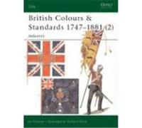 British Colours & Standards 1747-1881 (2): Infantry Sumner, Ian (Auteur)