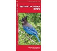 British Columbia Birds A Folding Pocket Guide to Familiar Species by Illustrated by Dr Raymond Leung James Kavanagh James Kavanagh (Auteur)