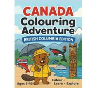 British Columbia Colouring Adventure: Colour • Learn • Explore