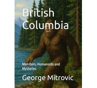 British Columbia: Monsters, Humanoids and Mysteries