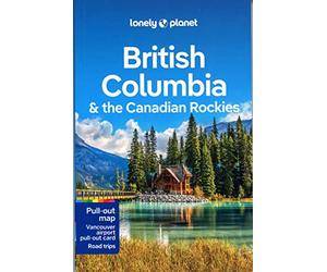 British Columbia & the Canadian Rockies 9ed -anglais-
