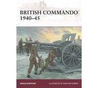 British Commando 1940-45 Angus Konstam, Graham Turner (Auteur)