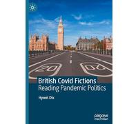 British Covid Fictions: Reading Pandemic Politics