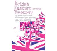 British Culture of the Post-War: An Introduction to Literature and Society 1945-1999