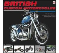 British Custom Motorcycles: The Brit Chop - Choppers, Cruisers, Bobbers & Trikes - [Livre en VO] Uli Cloesen (Auteur)