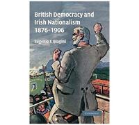 British Democracy And Irish Nationalism 1876 1906
