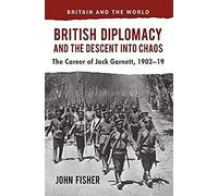 British Diplomacy And The Descent Into Chaos