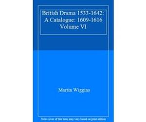 British Drama 1533-1642: A Catalogue: 1609-1616 Volume VI - [Livre en VO] Martin Wiggins (Auteur)
