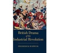 British Drama of the Industrial Revolution - [Version Originale] Frederick Burwick (Auteur)