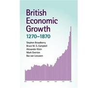 British Economic Growth 12701870 by Bas University of Warwick van Leeuwen Stephen Broadberry, Bruce M S Campbell, Alexander Klein, Mark Overton (Auteur)