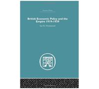 British Economic Policy And Empire, 1919-1939