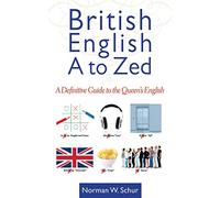 British English from A to Zed: A Definitive Guide to the Queen's English