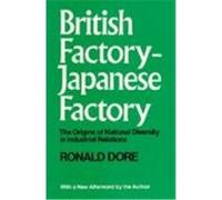 British Factory, Japanese Factory; The Origins of National Diversity in Industrial Relations, Ronald Philip Dore (Auteur)