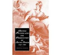 British Fiction And the Production of Social Order, 1740 -1830, Cambridge Studies in Romanticism Miranda J. Burgess (Auteur)