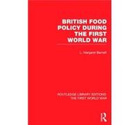 British Food Policy During the First World War RLE The First World War - Margaret Barnett - Taylor amp Francis Ltd - Livre en Anglais - Hardback Margaret BarnettMargaret Barnett (Auteur)