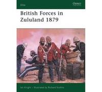 British Forces in Zululand, 1879 Knight, Ian (Auteur)
