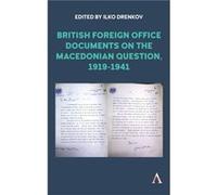 British Foreign Office Documents on the Macedonian Question 19191941 Consultant editor Ivan Metodiev Petrov , Consultant editor Lynnette G Leonard , Edited by Ilko Drenkov (Auteur)