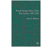 British Foreign Policy Under New Labour, 1997-2005