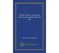 British forestry, its present position and outlook after the war