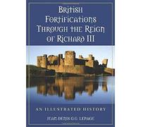 British Fortifications Through the Reign of Richard III by JeanDenis G.G. Lepage JeanDenis G.G. Lepage (Auteur)