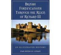 British Fortifications Through the Reign of Richard III by JeanDenis G.G. Lepage JeanDenis G.G. Lepage (Auteur)