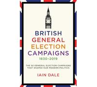 British General Election Campaigns 1830-2019