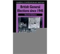 British General Elections Since 1945, Making Contemporary Britain Series David Butler (Auteur)