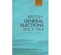 British General Elections Since 1964: Diversity, Dealignment, And Disillusion