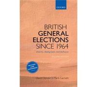 British General Elections Since 1964 - Garnett Mark Senior Lecturer in Politics and International Relations Senior Lecturer in Politics and International Garnett Mark Senior Lecturer in Politics and I