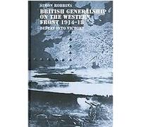 British Generalship On The Western Front 1914-18, Cass Series--Military History and Policy Simon Robbins (Auteur)