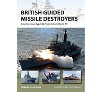 British Guided Missile Destroyers: County-class, Type 82, Type 42 and Type 45
