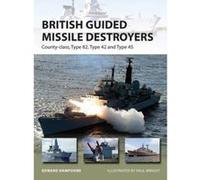 British Guided Missile Destroyers: County-class, Type 82, Type 42 and Type 45 (New Vanguard) - [Version Originale] Inconnu (Auteur)