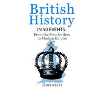 British History in 50 Events: From First Immigration to Modern Empire (English History, History Books, British History Textbook)